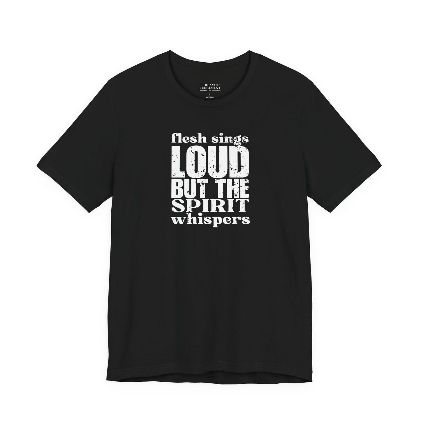 'flesh sings loud but the spirit whispers'  T-Shirt - Unisex