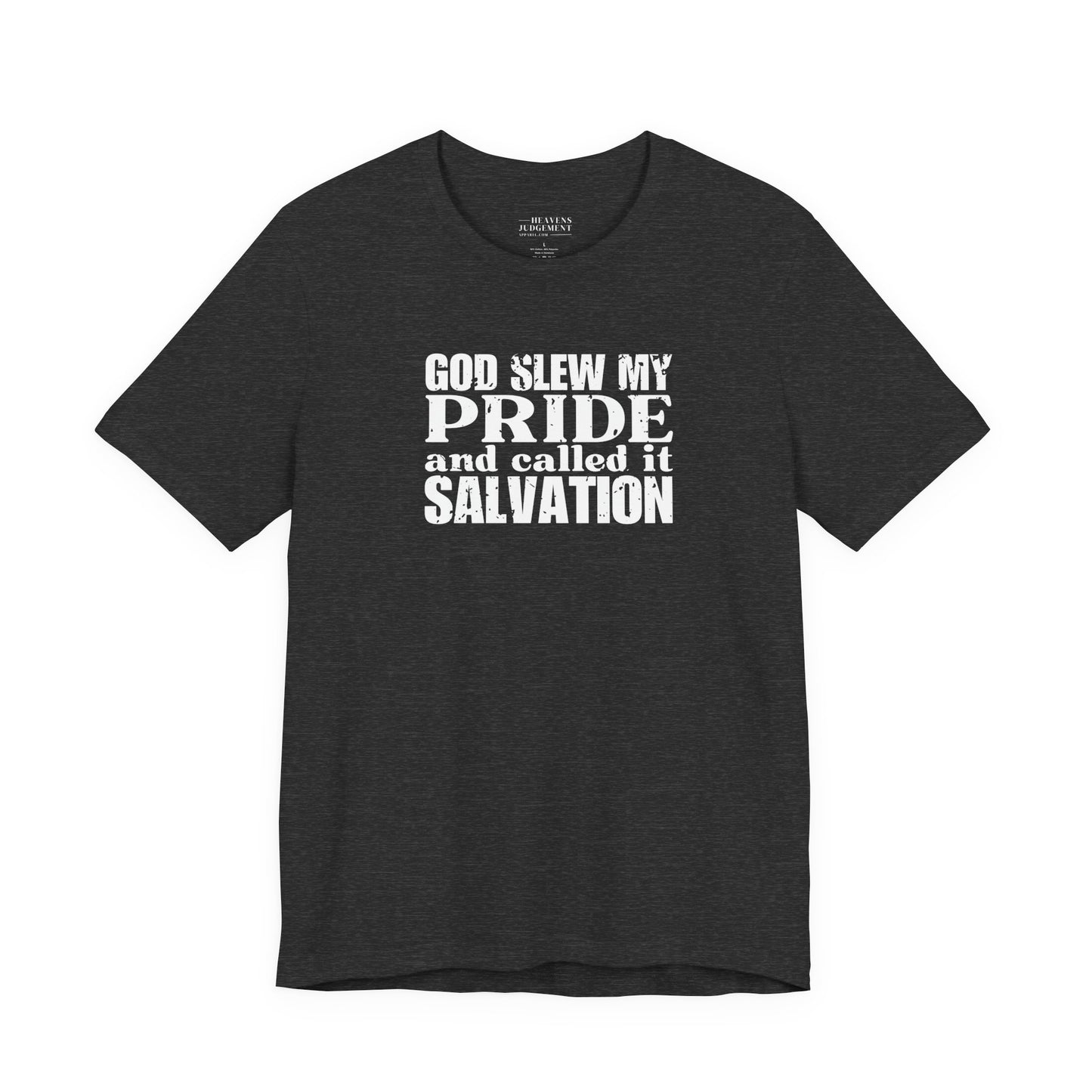 'God slew my pride and called it salvation'  T-Shirt - Unisex
