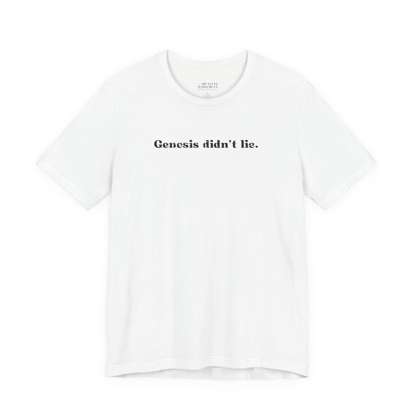 'Genesis didn’t lie'  T-Shirt - Unisex