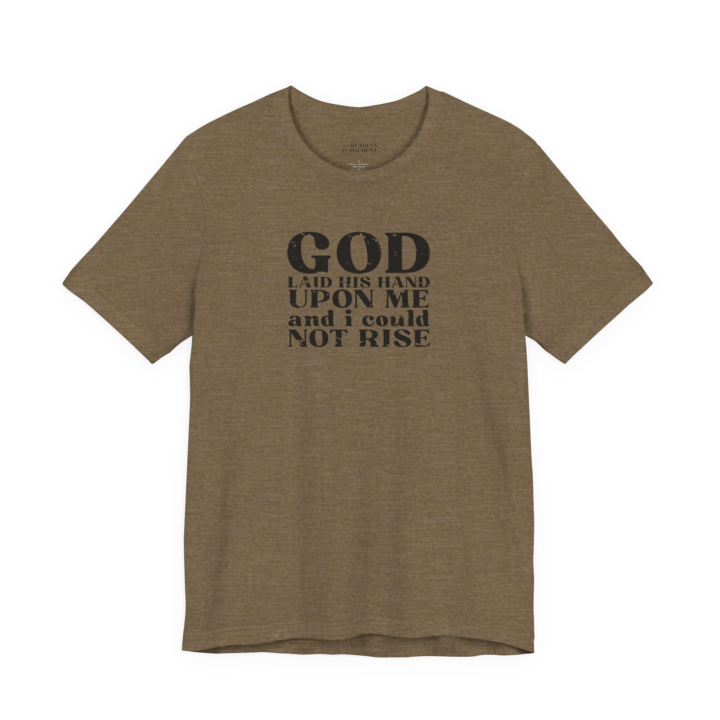 'God laid His hand upon me and I could not rise'  T-Shirt - Unisex
