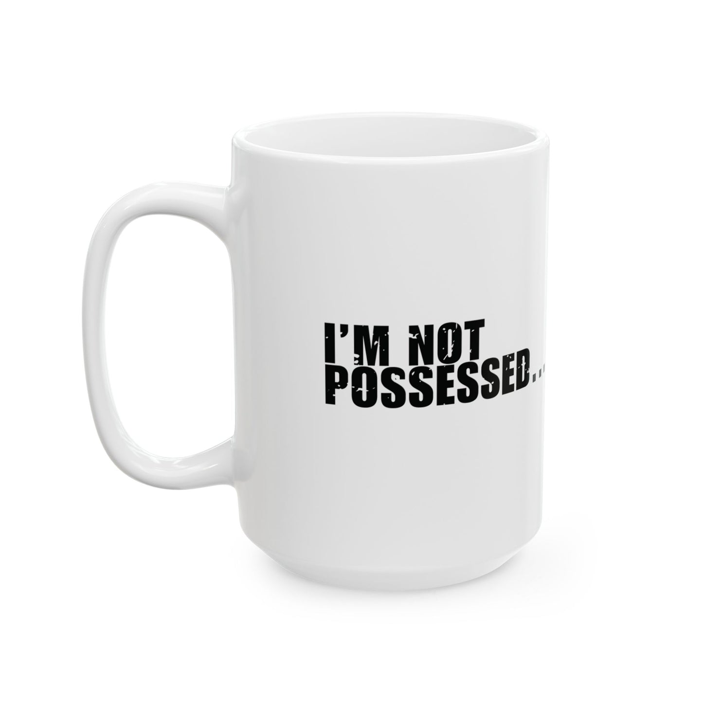 'I’m not possessed… just emotionally haunted' Mug - (11oz, 15oz) - White
